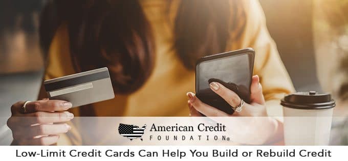 Low-Limit Credit Cards Can Help You Build or Rebuild Credit