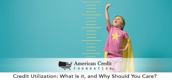 Credit Utilization: What Is it, and Why Should You Care? 