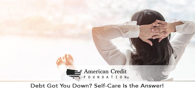 Debt Got You Down? Self-Care Is the Answer! 