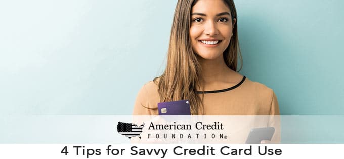 4 Tips for Savvy Credit Card Use