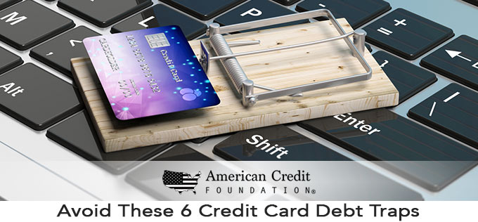 Avoid These 6 Credit Card Debt Traps