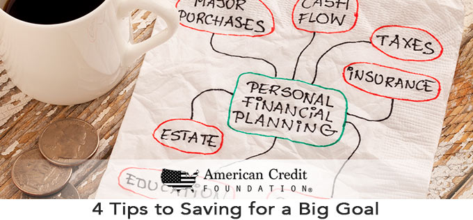 4 Tips to Saving for a Big Goal